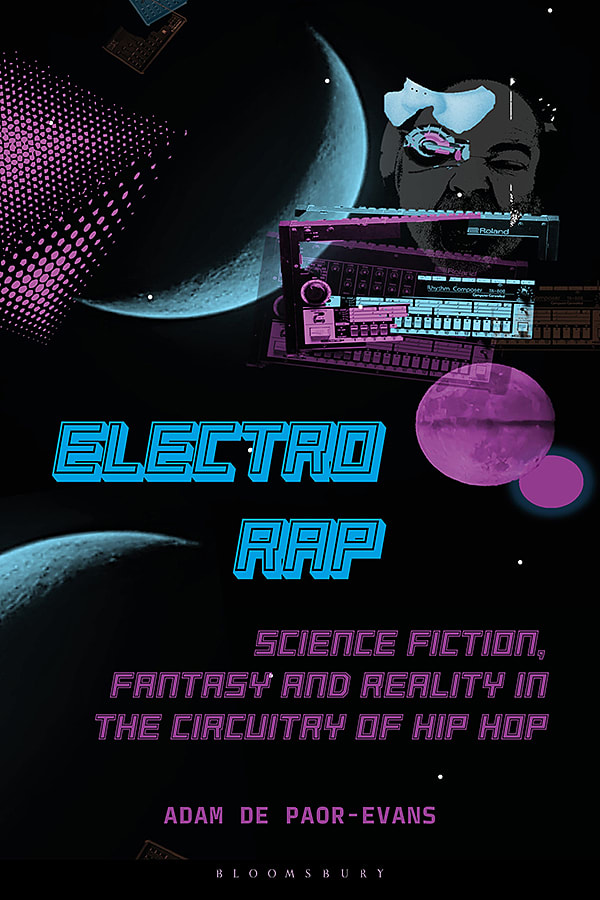 Electro Rap: Science Fiction, Fantasy and Reality in the Circuitry of Hip Hop