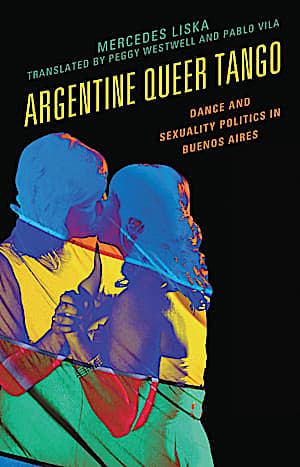 Argentine Queer Tango: Dance and Sexuality Politics in Buenos Aires