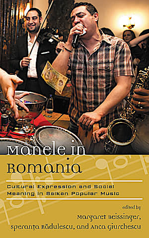 Manele in Romania: Cultural Expression and Social Meaning in Balkan Popular Music