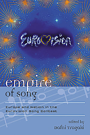 Empire of Song: Europe and Nation in the Eurovision Song Contest