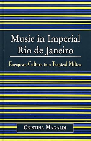 Music in Imperial Rio de Janeiro: European Culture in a Tropical Milieu