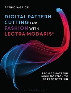 Digital Pattern Cutting for Fashion with Lectra Modaris®: From 2D Pattern Modification to 3D Prototyping