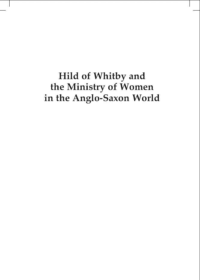 Hild of Whitby and the Ministry of Women in the Anglo-Saxon World