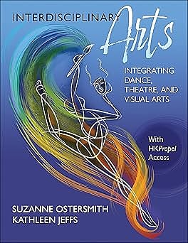 Interdisciplinary Arts: Integrating Dance, Theatre, and Visual Arts