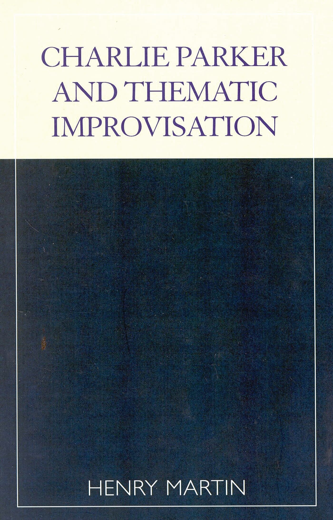 Charlie Parker and Thematic Improvisation