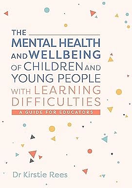 The Mental Health and Wellbeing of Children and Young People with Learning Difficulties