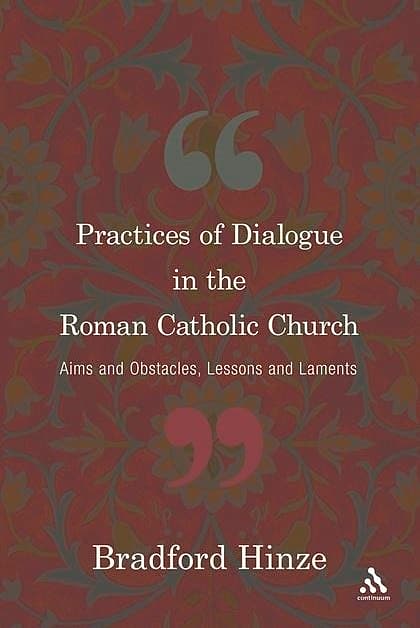 Practices of Dialogue in the Roman Catholic Church: Aims and Obstacles, Lessons and Laments