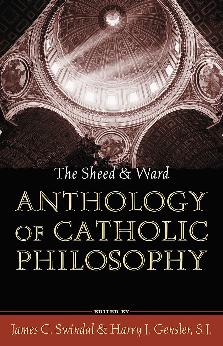 The Sheed & Ward Anthology of Catholic Philosophy