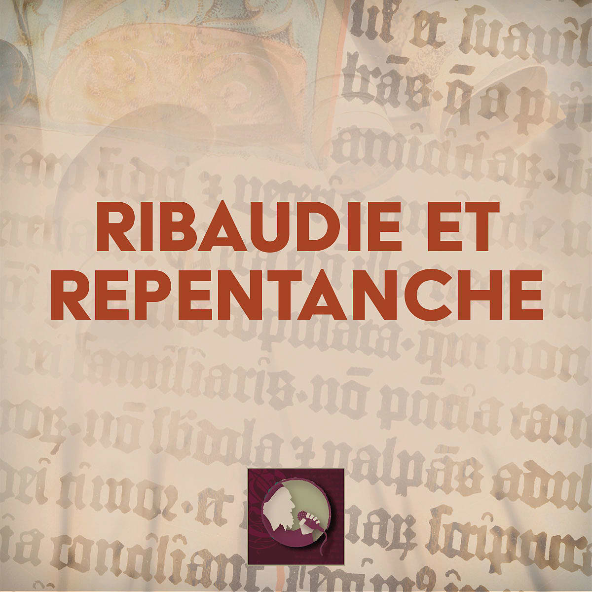 Ribaudie et Repentanche: Cele Qui Fu Foutue et Desfoutue (De la Grue)