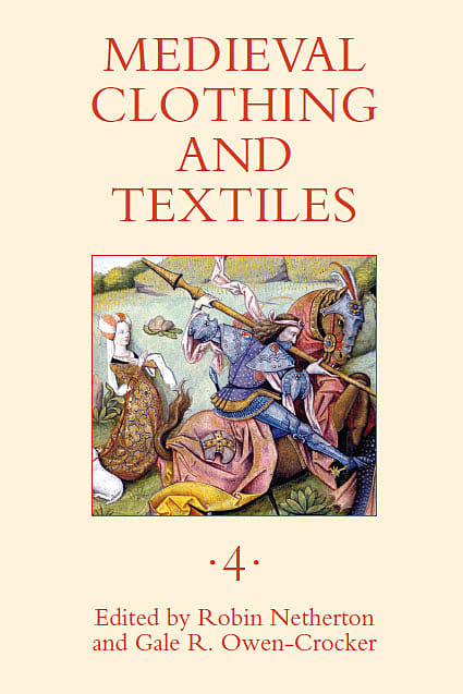 Medieval Clothing and Textiles, Volume 4