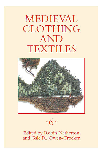 Medieval Clothing and Textiles, Volume 6