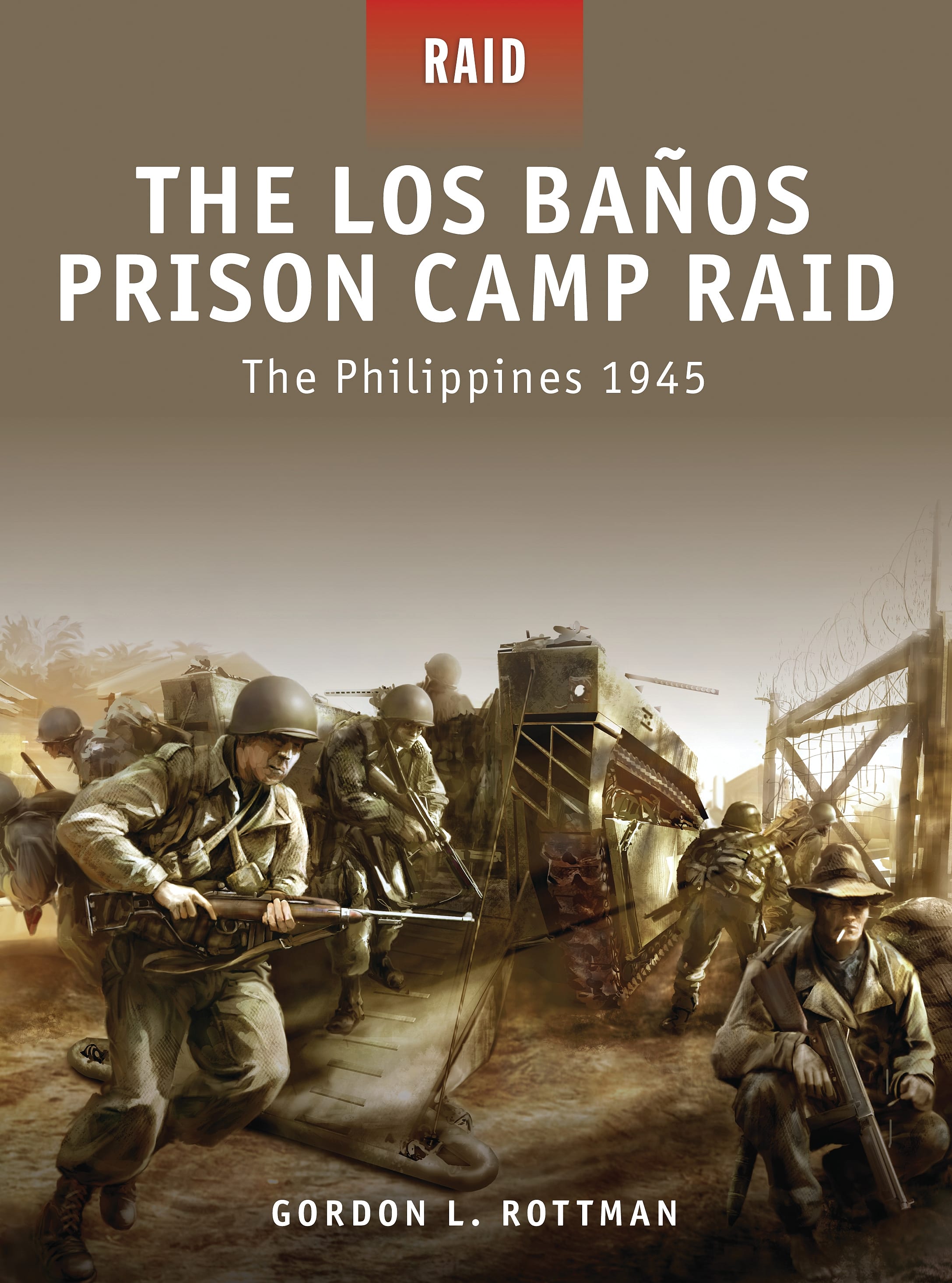 The Los Banos Prison Camp Raid: The Philippines 1945