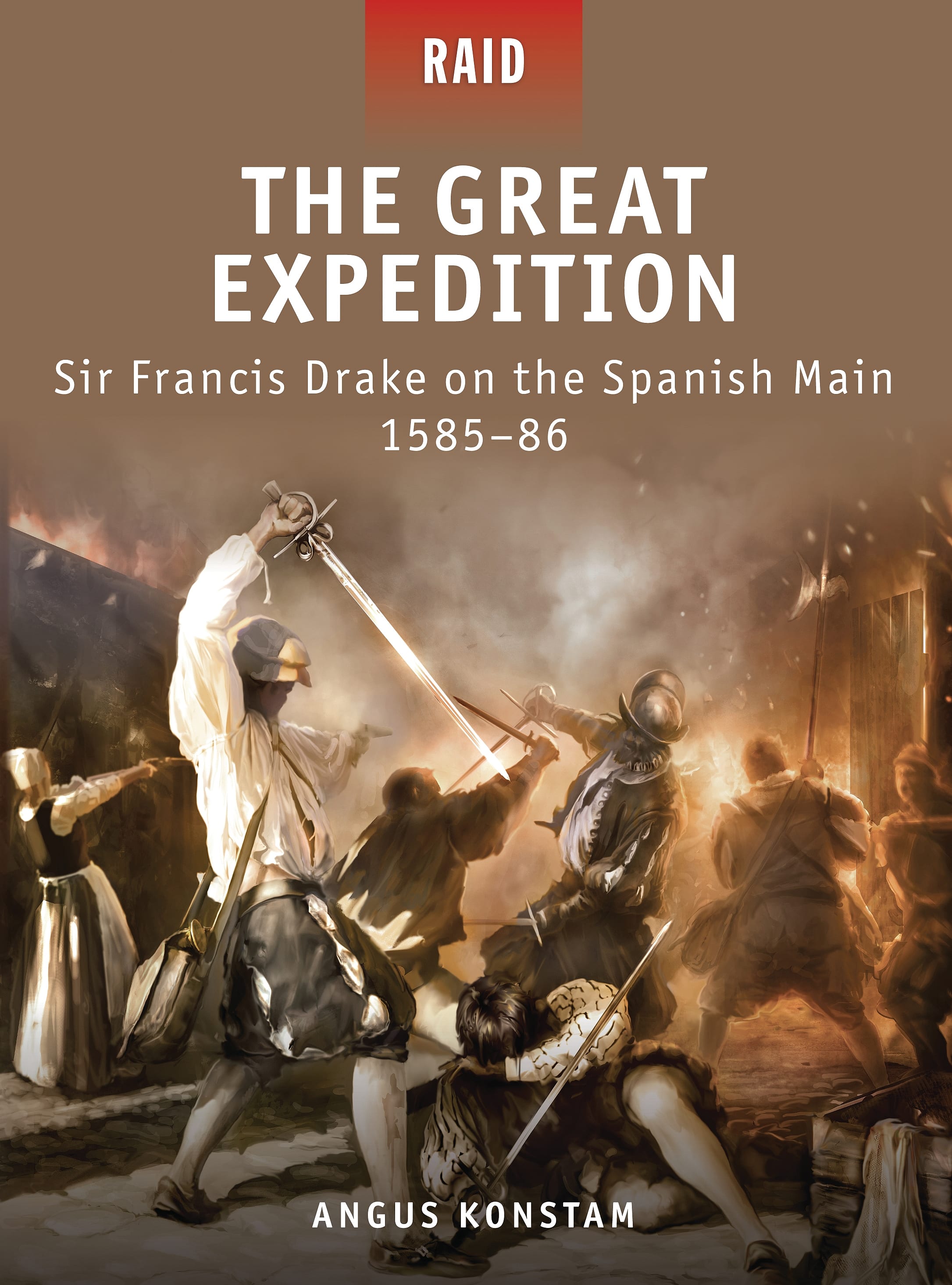 The Great Expedition: Sir Francis Drake on the Spanish Main 1585–86