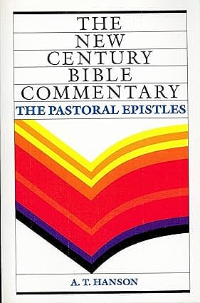 The New Century Bible Commentary: The Pastoral Epistles