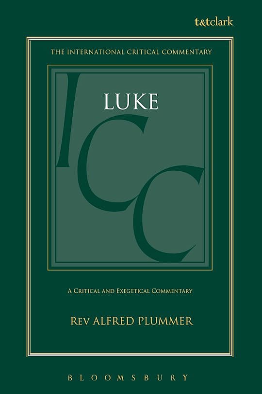 A Critical and Exegetical Commentary on the Gospel According to St. Luke