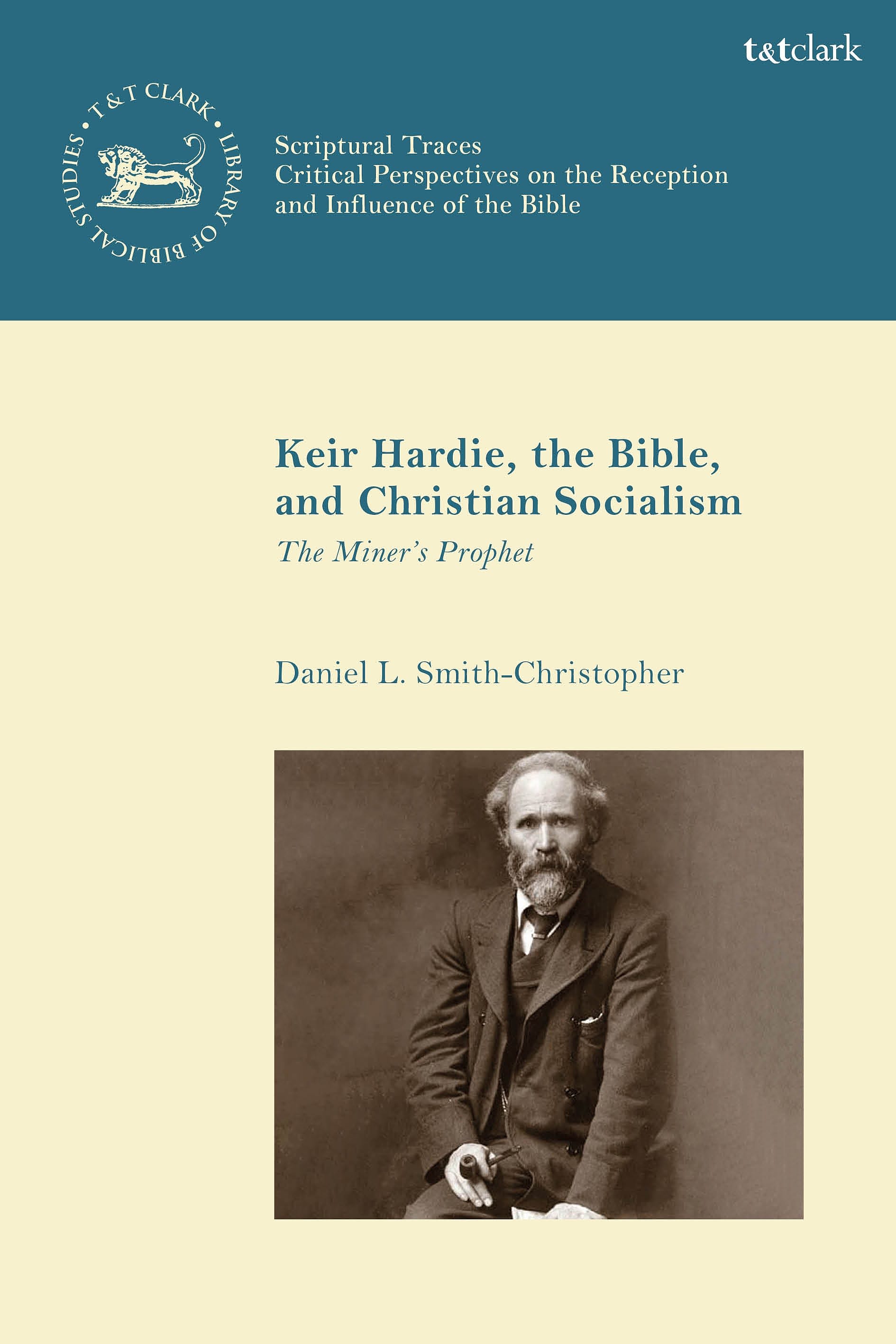 Keir Hardie, the Bible, and Christian Socialism: The Miner’s Prophet