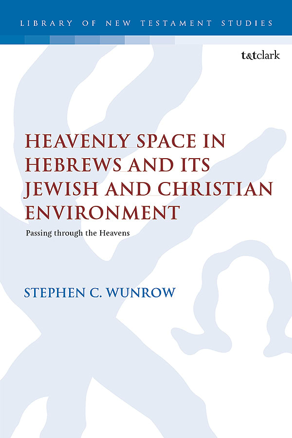 Heavenly Space in Hebrews and Its Jewish and Christian Environment: Passing through the Heavens