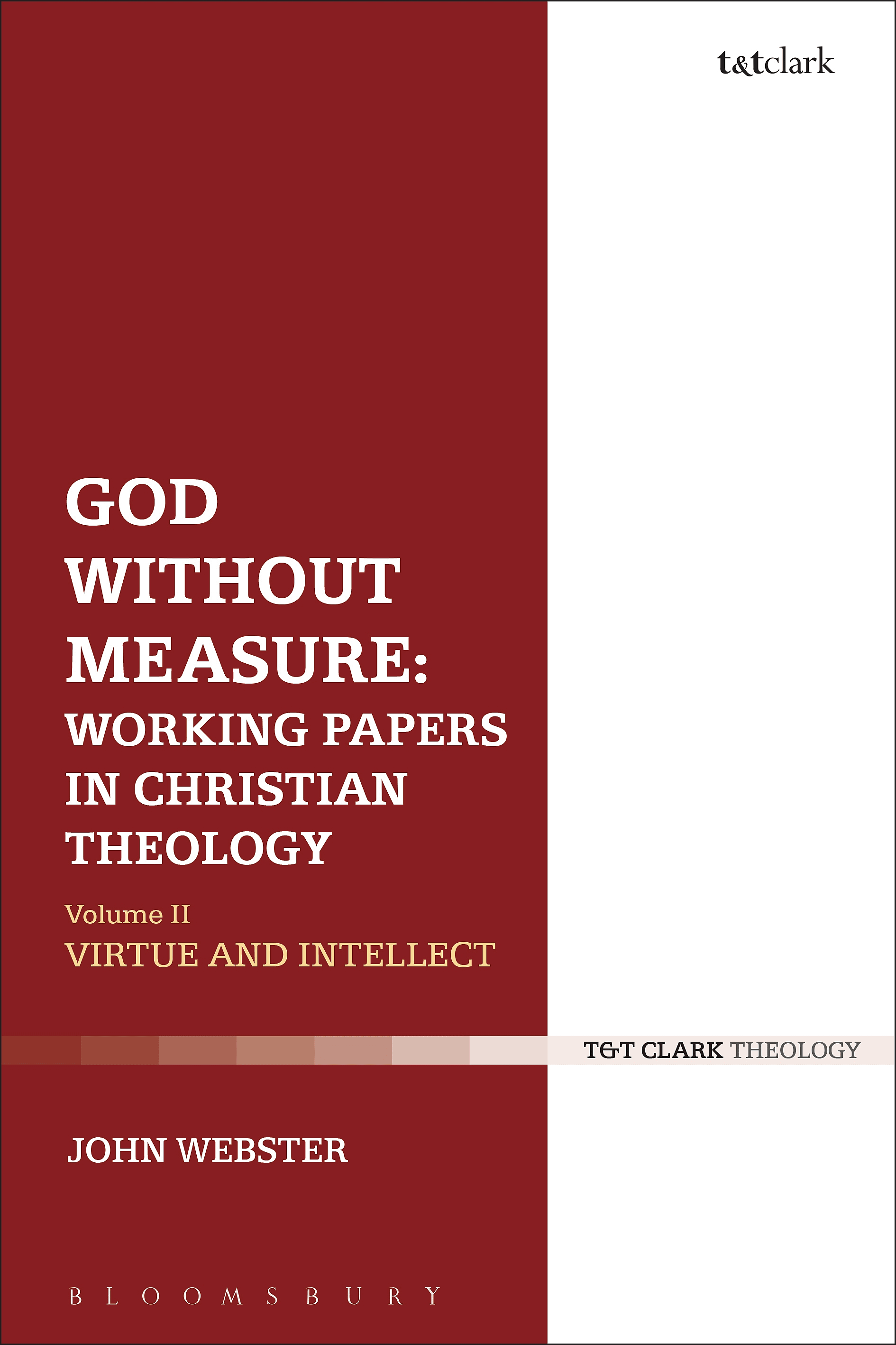 God Without Measure: Working Papers in Christian Theology: Volume II: Virtue and Intellect