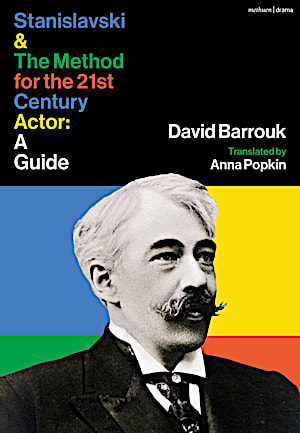 Stanislavski and the Method for the 21st Century Actor