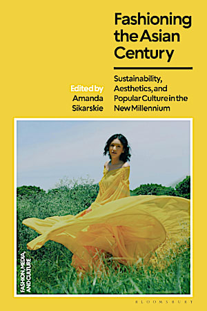 Fashioning the Asian Century: Sustainability, Aesthetics, and Popular Culture in the New Millennium book cover