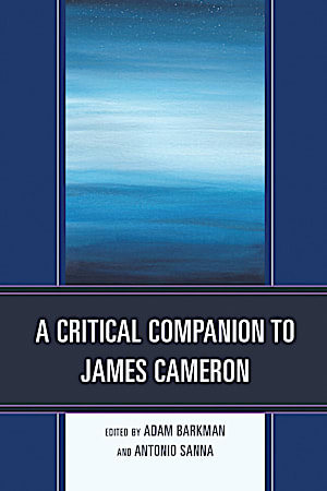 A Critical Companion to James Cameron