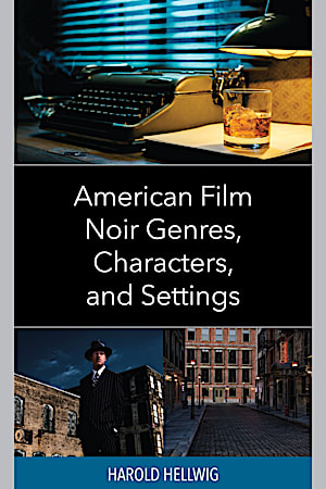 American Film Noir Genres, Characters, and Settings