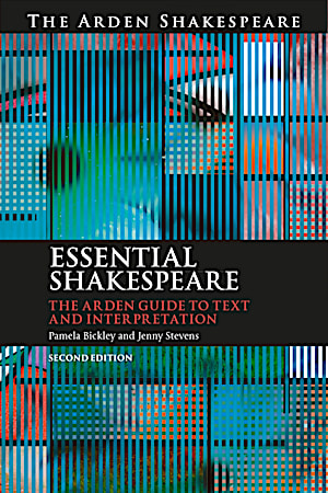 Essential Shakespeare: The Arden Guide to Text and Interpretation 2nd Edition