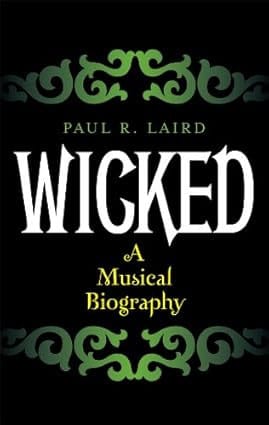 Book cover for Wicked: A Musical Biography
