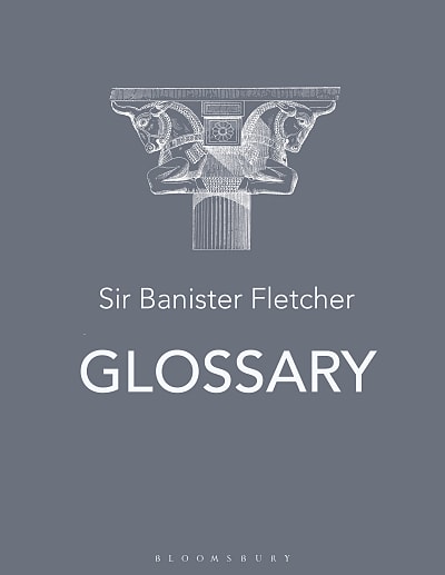 Bloomsbury Architecture Library Platform Sir Banister Fletcher Glossary
