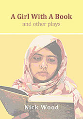 A painting of Malala Yousefza on the front cover of A Girl with a Book and other plays by Nick Wood