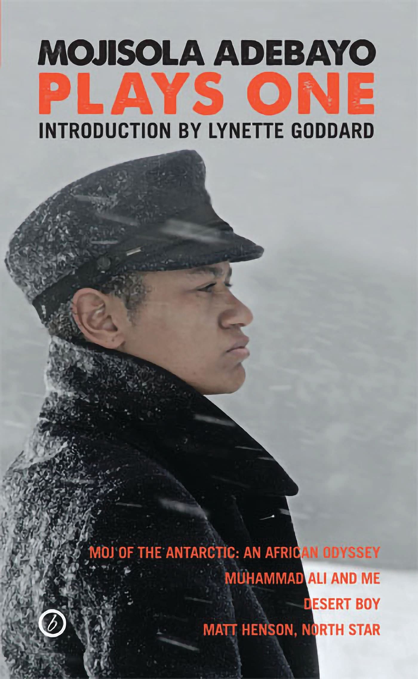 An African woman dressed in a men's cap and large black coat is depicted in front of a snowy landscape on the cover of Plays One by Mojisola Adebayo, including the play Moj of the Antarctic