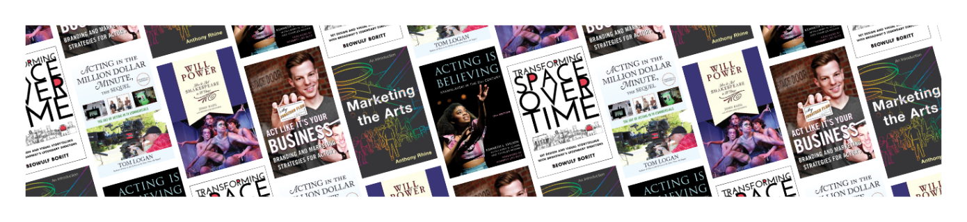 A selection of books including Act Like It's Your Business, Marketing the Arts, Acting is Believing, and Transforming Space Over Time