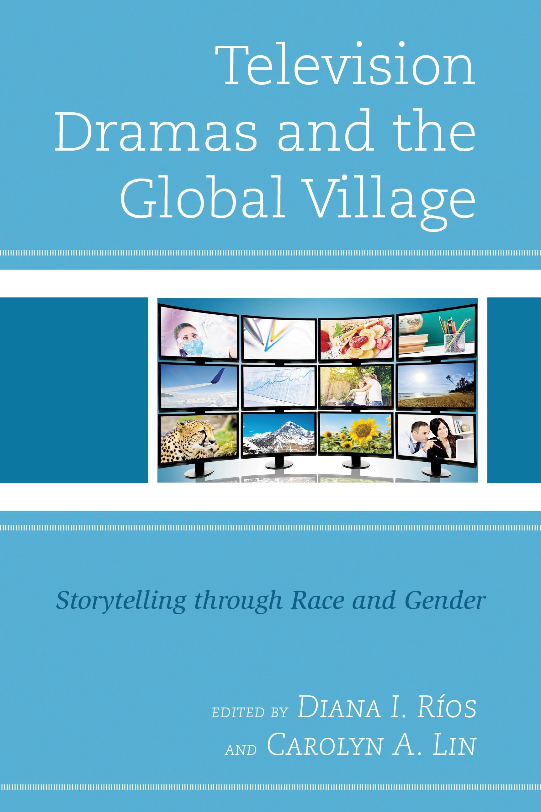 Television Dramas and the Global Village: Storytelling through Race and Gender