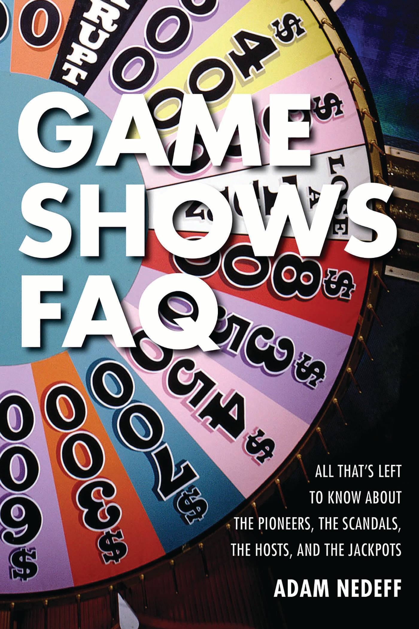 Game Shows FAQ: All That’s Left to Know About the Pioneers, the Scandals, the Hosts and the Jackpots