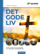 Det gode liv: etikk, familie og samfunn i et kristent verdensbilde