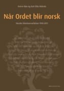 Når Ordet blir norsk : norske bibeloversettelser 1945-2011