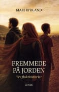 Fremmede på jorden: tre flukthistorier