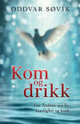 Kom og drikk: om Åndens nye liv, kjærlighet og kraft