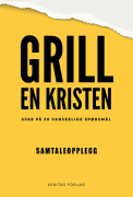 Grill en kristen: svar på 20 vanskelige spørsmål: samtaleopplegg