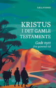 Kristus i Det gamle testamente: godt nytt fra gammel tid