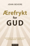 Ærefrykt for Gud: hvordan en sunn gudsfrykt kan forandre livet ditt