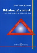 Bibelen på samisk = Sámi biibbal : girji sámi biibbaljorgaleami birra: en bok om samisk bibeloversettelse