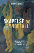 Skapelse og syndefall: hvor kommer vi fra, hva er vi, og hvor går vi?