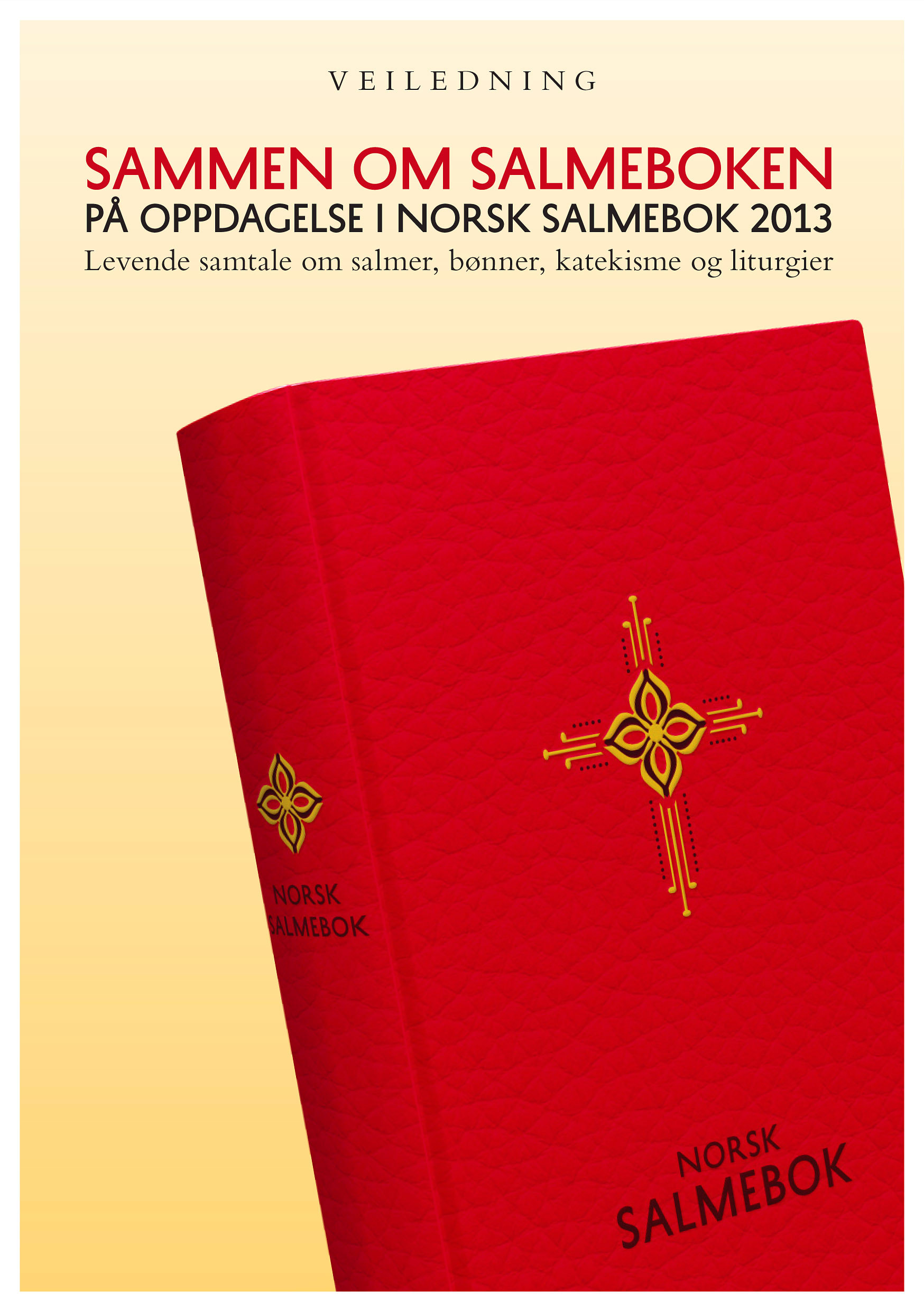 Sammen Om Salmeboken På Oppdagelse I Norsk Salmebok 2013 Levende Samtale Om Salmer Bønn 6320