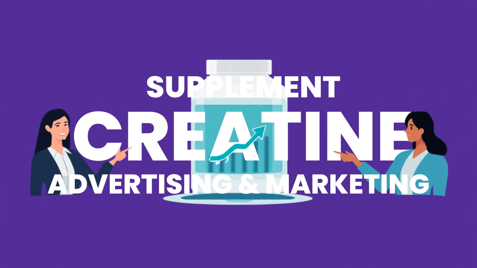 Creatine Supplement Advertising and Marketing: The Compliant Playbook for 2026