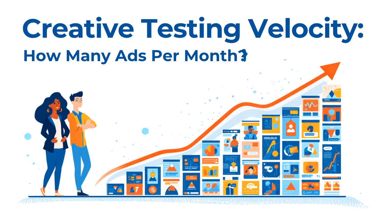 Creative Testing Velocity: How Many New Ads Should Your Supplement Agency Launch Each Month?