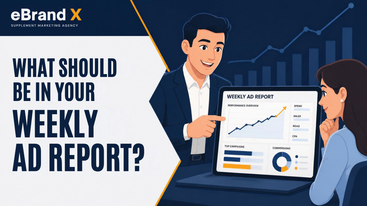 What Should Be in Your Supplement Brand's Weekly Ad Agency Report? (And the Red Flags When It Isn't)