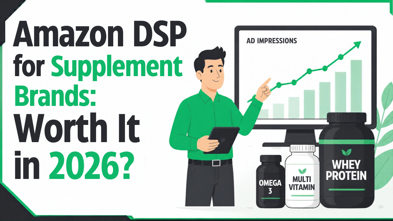 Amazon DSP for Supplement Brands: Is It Worth Adding to Your Ad Mix in 2026?