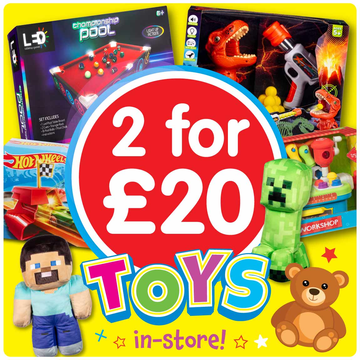 2 for &pound;20 Toys at B&M.