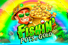 Fishin' Pots Of Gold™